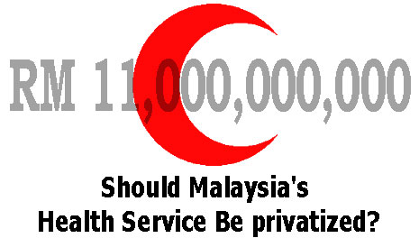 Should Malaysia RM11 billion health service be privatized